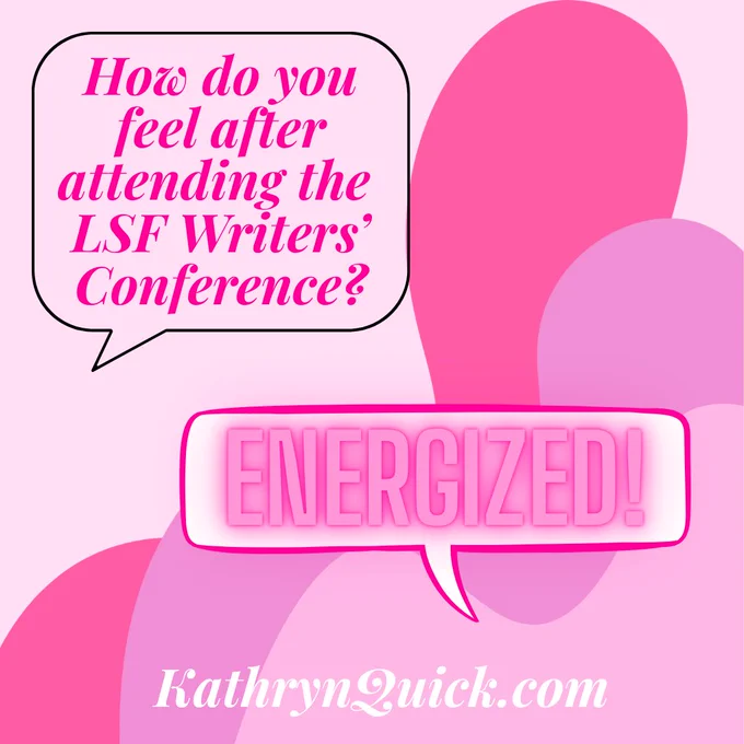 Two speech bubbles. First one, "How do you feel after attending the LSF Writers' Conference? Second one, "ENERGIZED!"

When friends ask me how I feel after attending the Liberty States Fiction Writers' Conference?

#energized #afterglow #feelings #LibertyStatesFictionWriters #LSFWriters #Conference #amwriting #amreading #kathrynquickbooks #kathyequickbooks www.kathrynquick.com