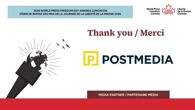EN
Graphic with World Press Freedom Canada branding and the Postmedia logo, featuring the text “Thank you / Merci” and “Media Partner / Partenaire média.” Includes event title for the 2026 World Press Freedom Day Awards Luncheon.
FR
Visuel avec l’image de marque de World Press Freedom Canada et le logo de Postmedia, avec les mentions « Thank you / Merci » et « Partenaire média ». Inclut le titre du dîner 2026 de la Journée mondiale de la liberté de la presse.

