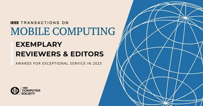 IEEE Transactions on Mobile Computing Exemplary Reviewers and Editors award for exceptional service in 2025