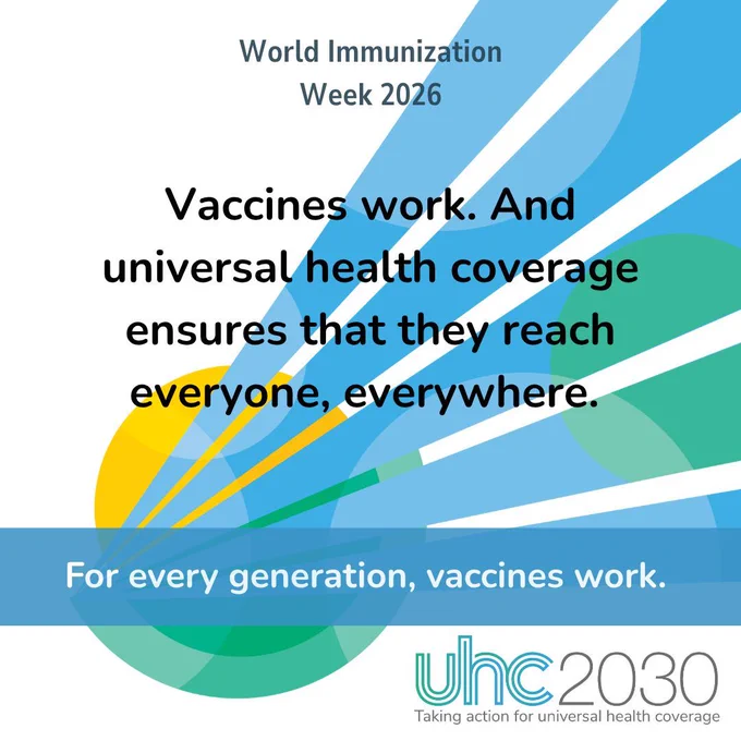 World Immunization Week 2026 graphic with the following text: Vaccines work. And universal health coverage ensures that they reach everyone, everywhere. For every generation, vaccines work.