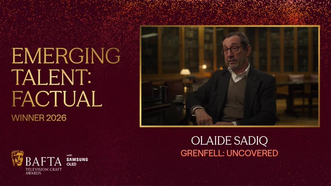 Designed graphic with a dark red background and lighter peach and orange coloured particle detailing. To the left of the graphic there is gold text which reads ‘Emerging Talent: Factual Winner 2026’. The BAFTA TV Craft Awards logo with Samsung OLED lock up sits on the bottom left of the graphic and on the right-hand side there is a gold framed box with an image from ‘Grenfell: Uncovered’ within the frame. Beneath the box it reads ‘Olaide Sadiq, Grenfell: Uncovered’ in white and peach coloured text.