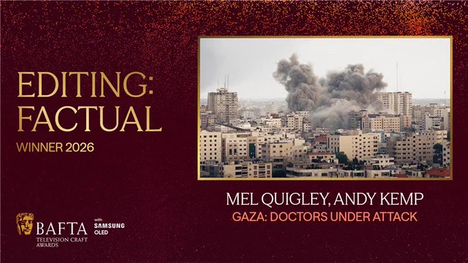 Designed graphic with a dark red background and lighter peach and orange coloured particle detailing. To the left of the graphic there is gold text which reads ‘Editing: Factual Winner 2026’. The BAFTA TV Craft Awards logo with Samsung OLED lock up sits on the bottom left of the graphic and on the right-hand side there is a gold framed box with an image from ‘Gaza: Doctors Under Attack’ within the frame. Beneath the box it reads ‘Mel Quigley, Andy Kemp, Gaza: Doctors Under Attack’ in white and peach coloured text.