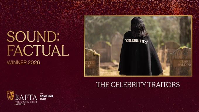 Designed graphic with a dark red background and lighter peach and orange coloured particle detailing. To the left of the graphic there is gold text which reads ‘Sound: Factual Winner 2026’. The BAFTA TV Craft Awards logo with Samsung OLED lock up sits on the bottom left of the graphic and on the right-hand side there is a gold framed box with an image from ‘The Celebrity Traitors’ within the frame. Beneath the box it reads ‘The Celebrity Traitors’ in white text.