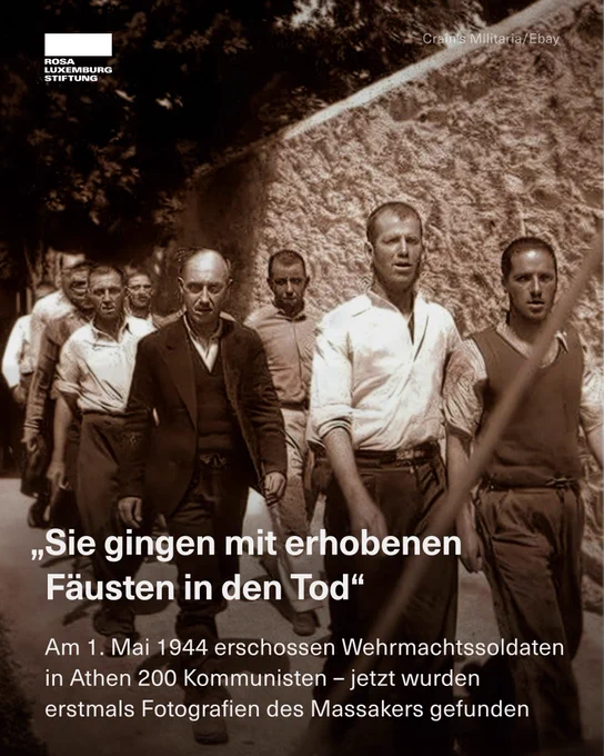 Sharepic mit einem Screenshots eines der Fotos. Dazu der Text: „Sie gingen mit erhobenen Fäusten in den Tod“
Am 1. Mai 1944 erschossen Wehrmachtssoldaten in Athen 200 Kommunisten – jetzt wurden erstmals Fotografien des Massakers gefunden