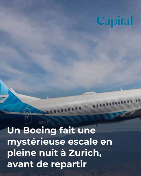 Un Boeing fait une mystérieuse escale en pleine nuit à Zurich, avant de repartir