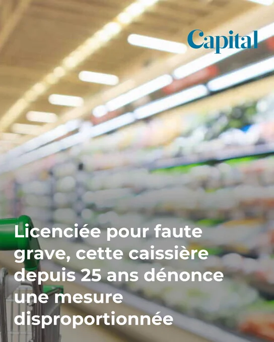Licenciée pour faute grave, cette caissière depuis 25 ans dénonce une mesure disproportionnée