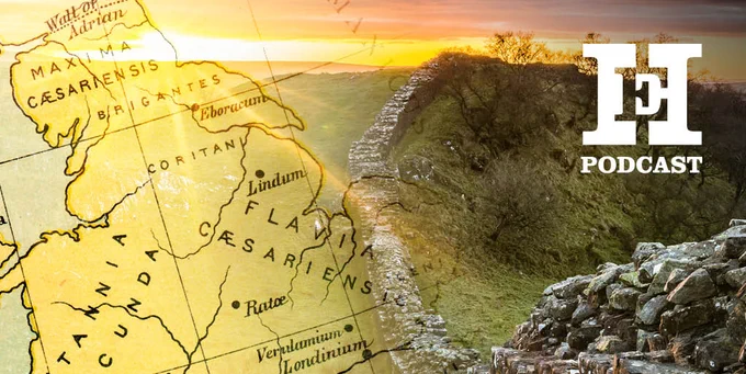 A map of ancient regions overlays a photo of Hadrian's Wall at sunset. The Roman Empire's provinces are labeled, including Maxima Caesariensis and Flavia Caesariensis. The logo for the History Extra Podcast is displayed prominently on the right.