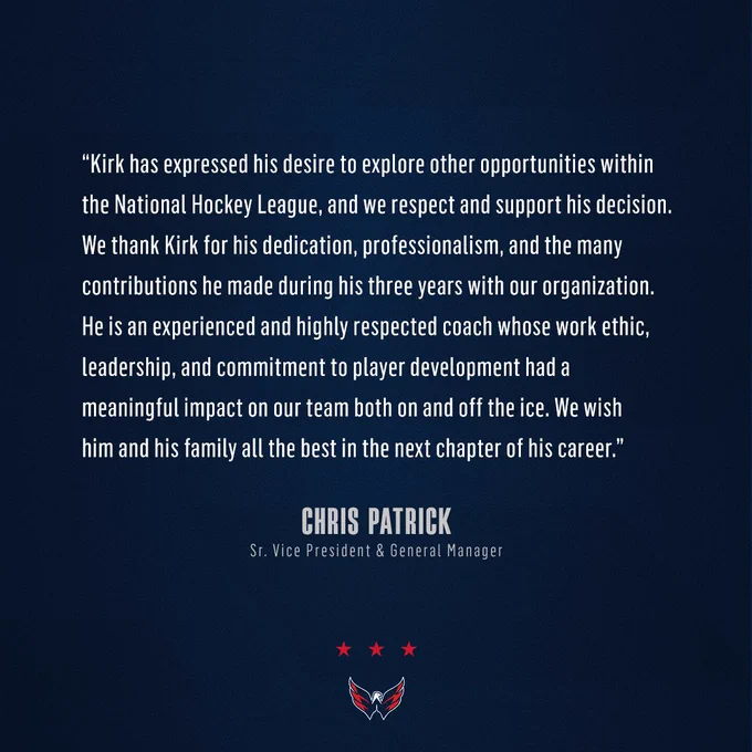 “Kirk has expressed his desire to explore other opportunities within the National Hockey League, and we respect and support his decision. We thank Kirk for his dedication, professionalism, and the many contributions he made during his three years with our organization. He is an experienced and highly respected coach whose work ethic, leadership, and commitment to player development had a meaningful impact on our team both on and off the ice. We wish him and his family all the best in the next chapter of his career.” - Sr. Vice President & General Manager Chris Patrick