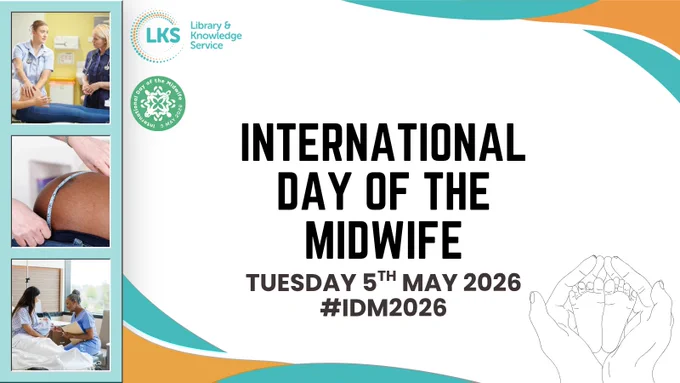 The background is white, with the top right and bottom left corners featuring coloured elements in teal and orange. The heading reads 'International Day of the Midwife', 'Tuesday 5th May 2026 #IDM2026'. Also shown are the logos for MWL Libraries and International Day of the Midwife. The bottom right shows a drawing of hands holding a babies feet. A banner on the left shows three photos of midwives with patients. 