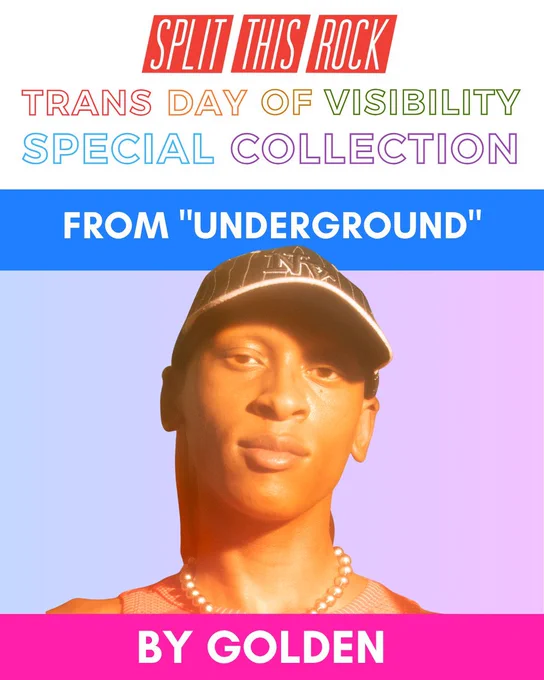 Split This Rock’s red logo at the top. Below it, rainbow-colored text reads “Trans Day of Visibility Special Collection.” The graphic spotlights an excerpt from Golden’s “UNDERGROUND" and includes a photo of Golden, a gender non-conforming Black poet.