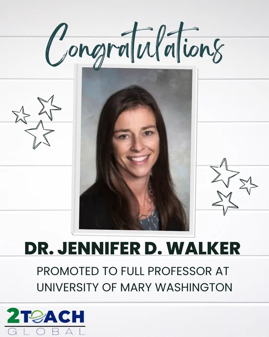 A graphic featuring the word “Congratulations” in large, elegant script at the top. Below it is a professional headshot of Dr. Jennifer D. Walker, who has long dark hair and is smiling. Decorative star illustrations appear on both sides of the image. Beneath the photo, bold text reads “Dr. Jennifer D. Walker,” followed by the message “Promoted to Full Professor at University of Mary Washington.” The 2Teach Global logo is displayed at the bottom.