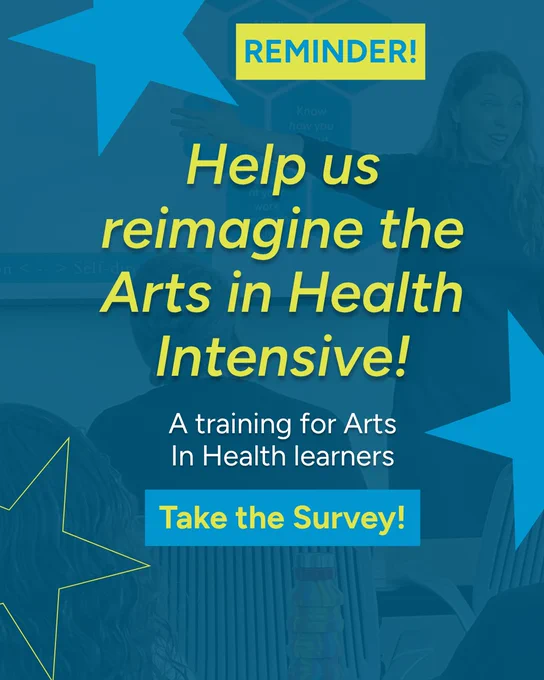Graphic image with lecture image background and star elements that encourages audience to take the Arts in Health Intensive survey to reimagine the program.