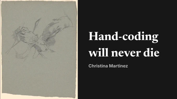 Hand-coding will never die by Christina Martinez