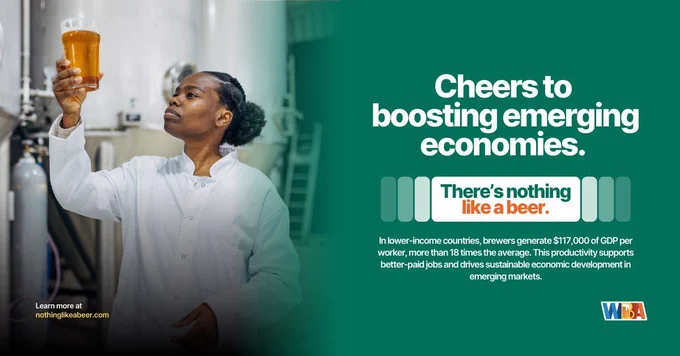 Woman in a brewery inspects a glass of beer. Text says: Cheers to boosting emerging economies. There's nothing like a beer. In lower-income countries, brewers generate $117,000 of GDP per worker, more than 18 times the average. The productivity supports better-paid jobs and drives sustainable economic development in emerging markets.