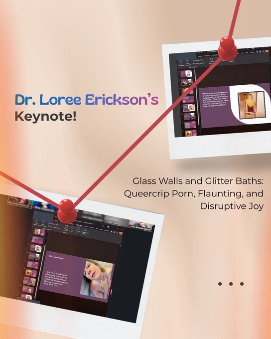 Dr. Loree Erickson's Keynote: Glass Walls and Glitter Baths: Queercrip Porn, Flaunting, and Disruptive Joy.

Featring two photos from the keynote slideshow.