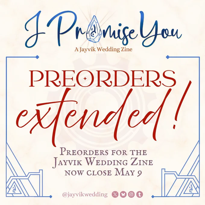 A graphic announcing an extension to preorders. The header has the zine logo (“I Promise You: A Jayvik Wedding Zine” with the “o” in Promise replaced with the acceleration rune) and below it reads red text in script and stately serif: Preorders extended! Preorders for the Jayvik Wedding Zine now close May 9.