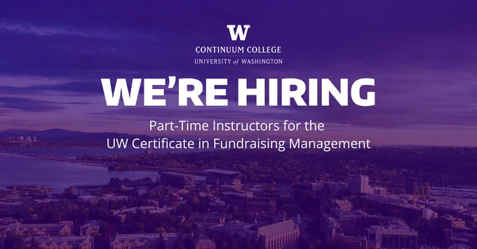 UW Continuum College, University of Washington - We're Hiring - Part-Time Instructors for the UW Certificate in Fundraising Management