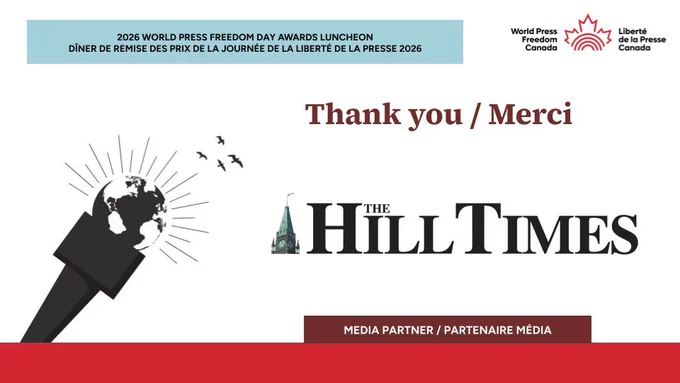 EN
Graphic featuring World Press Freedom Canada branding and The Hill Times logo with the text “Thank you / Merci” and “Media Partner / Partenaire média.” Includes the 2026 awards luncheon title.
FR
Visuel présentant l’image de marque de World Press Freedom Canada et le logo de The Hill Times, avec les mentions « Thank you / Merci » et « Partenaire média ». Inclut le titre du dîner de remise des prix 2026.
