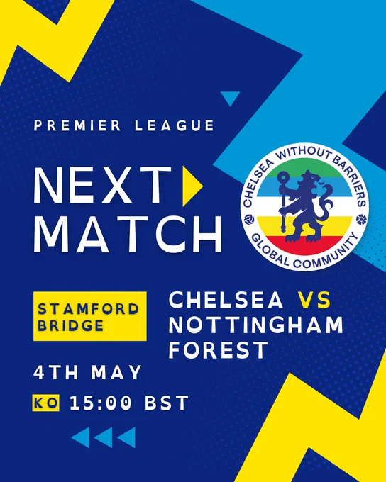 Premier League. Next match. Stamford Bridge. Chelsea versus Nottingham Forest. 4th May. Kick off 15:00 BST. The Chelsea Without Barriers badge features. Dyslexie text used.