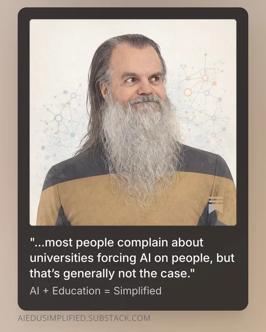 A portrait of a man with long gray hair and a full beard, wearing a two-tone shirt, looking off to his right against a light background with faint network-like graphics. Below the image, a quote reads: “…most people complain about universities forcing AI on people, but that’s generally not the case.” The attribution “AI   Education = Simplified” appears beneath the quote, along with a Substack URL at the bottom.