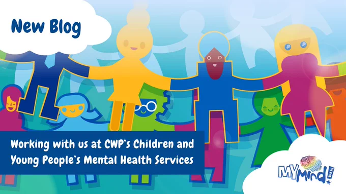 A graphic of a cartoon paper chain of different people holding hands. The text says, "New Blog. Working with us at CWP's Children and Young People's Mental Health Services. MyMind." 