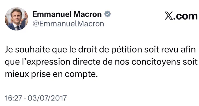 Emmanuel Macron (2017) : Je souhaite que le droit de pétition soit revu afin que l’expression directe de nos concitoyens soit mieux prise en compte.