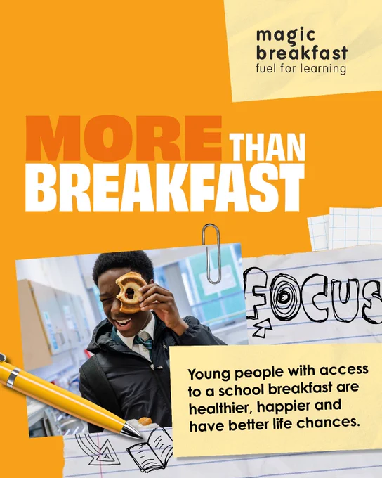 A bright yellow background with a photo of a young person smiling and holding a bagel in front of their eye. Text reads: "MORE THAN BREAKFAST" and "Young people with access to a school breakfast are healthier, happier and have better life chances." The Magic Breakfast logo is at the top. Lined paper with hand-drawn doodles, a pen, and paper clips decorate the page.