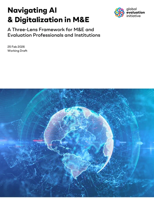 Working Paper: Navigating AI & Digitalization in M&E - A Three-Lens Framework for M&E and Evaluation Professionals and Institutions (by the Global Evaluation Initiative)