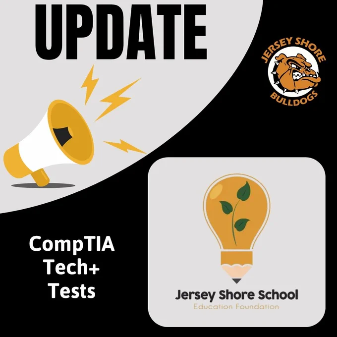 Graphic that includes a bullhorn, JSASD logo and Jersey Shore Education Foundation logo and text that says, "UPDATE: CompTIA Tech  Tests."