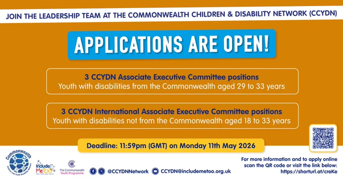 Poster 3:
 
A orange poster
 
At the top of the page text - Join the Leadership Team at the Commonwealth Children & Disability Network (CCYDN) 
 
Followed below with
 
APPLICATION ARE OPEN
 
3 CCYDN Associate Executive Committee positions youth with disabilities from the Commonwealth aged 29 to 33 years 
 
5 CCYDN International Associate Executive Committee positions youth with disabilities not from the Commonwealth aged 18 to 33 years 
 
Logos at the bottom of the page with details how to apply.
