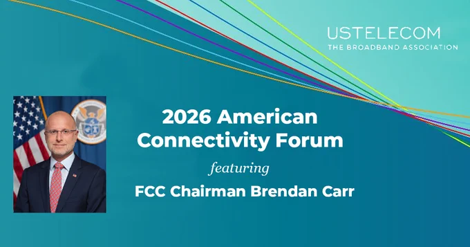 Graphic with text: 2026 American Connectivity Forum featuring FCC Chairman Brendan Carr and USTelecom logo and portrait of Brendan Carr. 