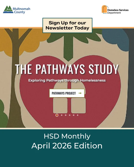 Graphic displaying the release of the Homeless Services Department's April 2026 newsletter. Image features a screenshot of The Pathways Study conducted by Portland State University.