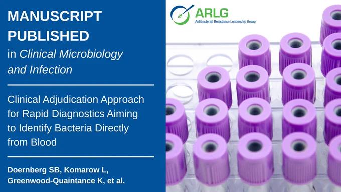 Manuscript published in Clinical Microbiology and Infection, "Clinical Adjudication Approach for Rapid Diagnostics Aiming to Identify Bacteria Directly from Blood"

Doernberg SB, Komarow L, Greenwood-Quaintance K, et al.