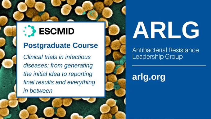 ESCMID Postgraduate Course - Clinical trials in infectious diseases: from generating the initial idea to reporting final results and everything in between 

ARLG: Antibacterial Resistance Leadership Group
arlg.org