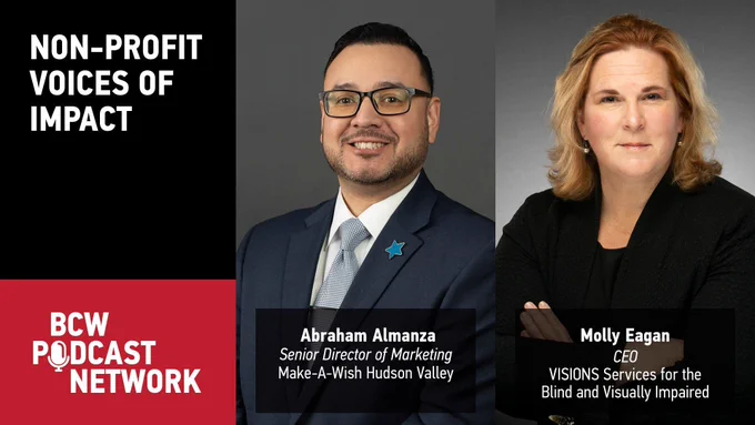 Non-profit Voices of Impact, by the Business Council of Westchester Podcast Network. Featuring Abraham Almanza, Senior Director of Marketing at Make-A-Wish Hudson Valley, and Molly Eagan, CEO of VISIONS/Services for the Blind and Visually Impaired.