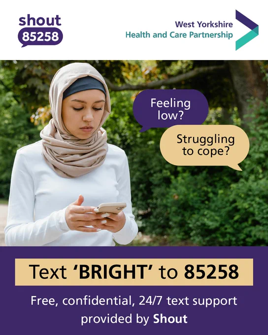 A young woman wearing a hijab, standing outdoors and looking at her phone. Text reads: "West Yorkshire Health and Care Partnership. Feeling low? Stressed? Overwhelmed? Text 'BRIGHT' to 85258. Free, confidential, 24/7 support provided by Shout."