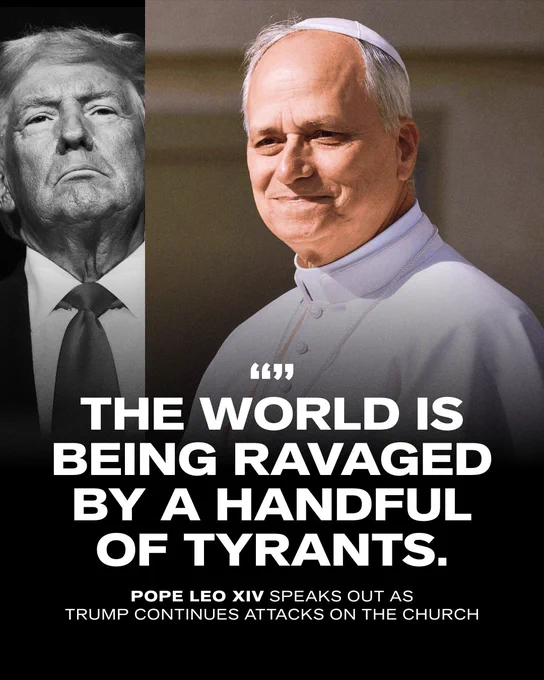 A social media graphic predominately featuring a full-color image of a smiling Pope Leo XIV, while a smaller, black and white image of Donald Trump snarling appears to the left of the Pope. Below, bold white text reads, "'The world is being ravaged by a handful of tyrants.' — Pope Leo XIV speaks out as Trump continues attacks on the church."