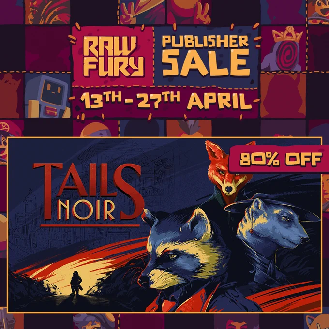 Raw Fury Publisher Sale
13th - 27th April
80% off Tails Noir