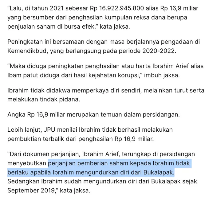 Tangkapan layar artikel Kompas.com, dimana JPU menyatakan dokumen pemberian saham Bukalapak tidak terbukti kepemilikannya karena Ibrahim Arief sudah mengundurkan diri dari Bukalapak. Ini adalah pemahaman yang salah dan fatal dari klausul yang hangus hanya saham yang belum diberikan, padahal sebelum resign dari Bukalapak sudah ada saham yang diberikan, dan ini jauh sebelum perkara Chromebook maupun kenal dengan Nadiem Makarim.

Sumber artikel: https://nasional.kompas.com/read/2026/04/16/20551831/jaksa-tuntut-ibrahim-arief-rp-169-m-meski-aliran-dana-tak-terbukti-di