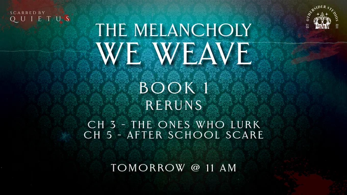 Promotion for an actual play rerun for The Melancholy We Weave.
The background image is that of a deep bluish green damask wall paper. There is some random splatters that could be mistake for paint or blood. In the top left corner is the "Scarred by Quietus" logo. In the top right is the Othersider Studios logo.

The promotion text says the following:
The Melancholy We Weave Book 1 Reruns
Ch 3 - The Ones Who Lurk
Ch 5 - After School Scare
Tomorrow at 11am et

