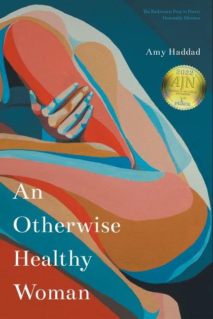 Cover of "An Otherwise Healthy Woman" by Amy Haddad. Winner of the Honorable Mention of the Backwaters Press Prize in Poetry.