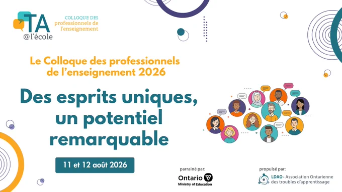 Bannière promotionnelle pour le Colloque des professionnels de l’enseignement 2026. Le texte indique « Des esprits uniques, un potentiel remarquable » avec les dates du 11 et 12 août 2026. Le visuel comprend le logo TA@l’école, des formes abstraites colorées et une illustration de personnes diverses reliées par des bulles de dialogue, représentant la collaboration. Les logos du ministère de l’Éducation de l’Ontario et de LDAO figurent en bas.