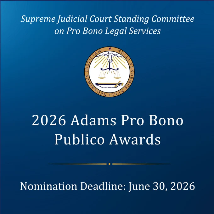 Graphic with a blue gradient background and the Massachusetts court seal centered. Text reads: “Supreme Judicial Court Standing Committee on Pro Bono Legal Services” at the top and “2026 Adams Pro Bono Publico Awards” in large lettering. At the bottom: “Nomination Deadline: June 30, 2026.”