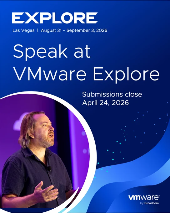 Poster for VMware Explore event in Las Vegas from August 31 to September 3, 2026. Features a speaker at a podium and invites submissions which close on April 24, 2026.