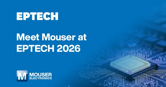 Graphic promoting EPTECH 2026 with text reading “Meet Mouser at EPTECH 2026,” featuring a blue background and a close‑up image of a microchip on a circuit board, with the Mouser Electronics logo.