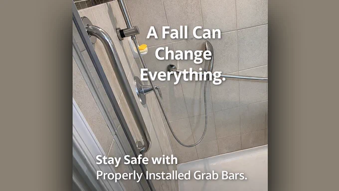 A fall can change everything. Stay safe with properly installed grab bars.