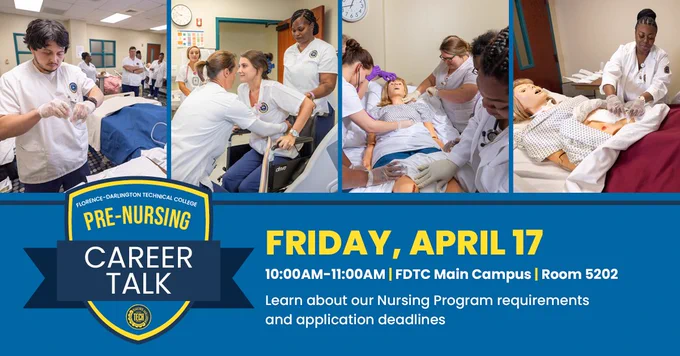 The image is a promotional banner for a "Pre-Nursing Career Talk" event at Florence-Darlington Technical College. It includes various scenes of nursing students in a classroom setting practicing medical procedures on mannequins. The event is scheduled for Friday, April 17, from 10:00 AM to 11:00 AM at the FDTC Main Campus, Room 5202. Text encourages learning about the nursing program requirements and application deadlines.