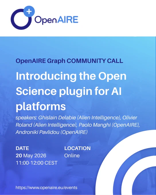 OpenAIRE Graph COMMUNITY CALL. Introducing the Open Science plugin for AI platforms. Speakers: Ghislain Delabie (Alien Intelligence), Olivier Roland (Alien Intelligence), Paolo Manghi (OpenAIRE), Androniki Pavlidou (OpenAIRE). Date: 20 May, 2026, 11:00-12:00 CEST. Location: Online