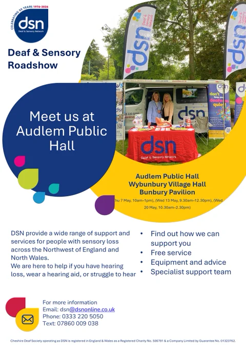 A promotional poster for the DSN Deaf & Sensory Network Roadshow, visiting Audlem Public Hall, Wybunbury Village Hall, and Bunbury Pavilion across May 2026. The poster features the DSN logo, a photo of two staff members at an outdoor DSN information stand, and contact details: 0333 220 5050 or dsn@dsnonline.co.uk.