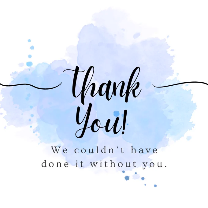 A blue and purple watercolour wash. The text over the colour reads, "Thank you! We couldn't have done it without you".